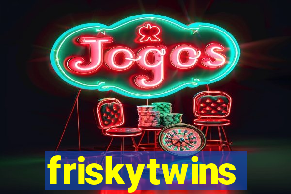 friskytwins