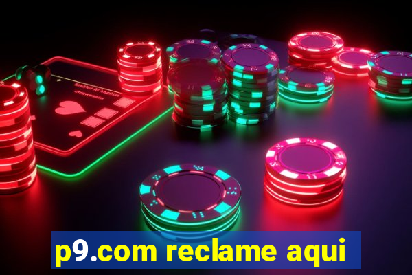 p9.com reclame aqui