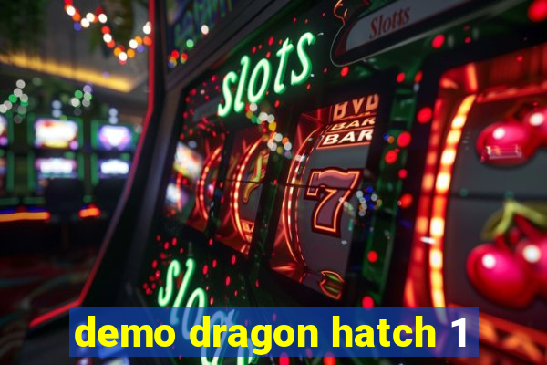 demo dragon hatch 1