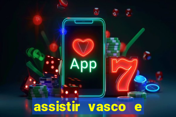 assistir vasco e internacional futemax