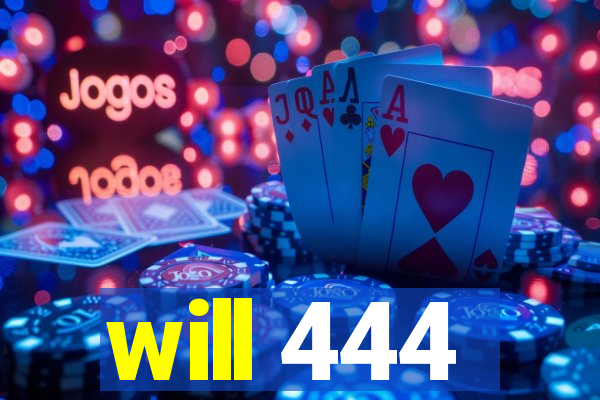 will 444
