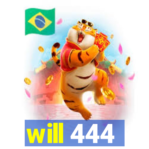 will 444