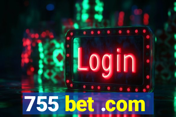 755 bet .com