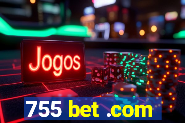 755 bet .com