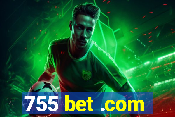 755 bet .com