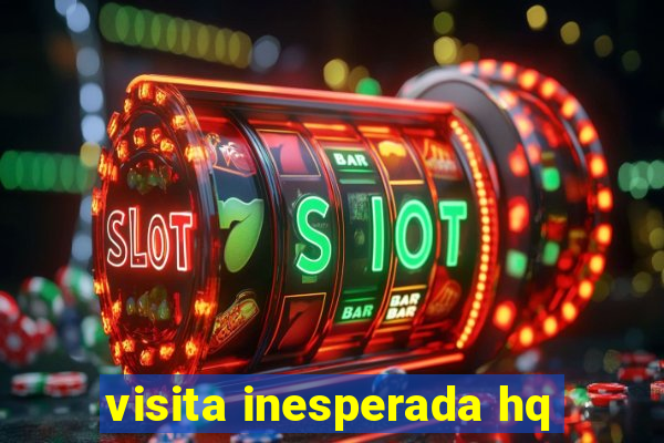 visita inesperada hq