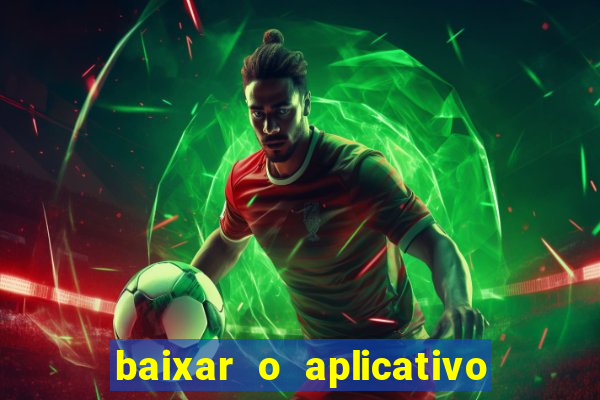 baixar o aplicativo bet nacional
