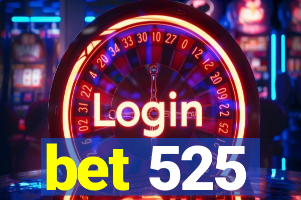 bet 525
