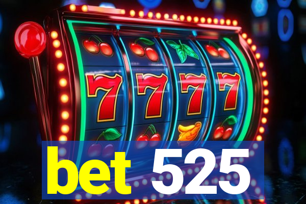 bet 525