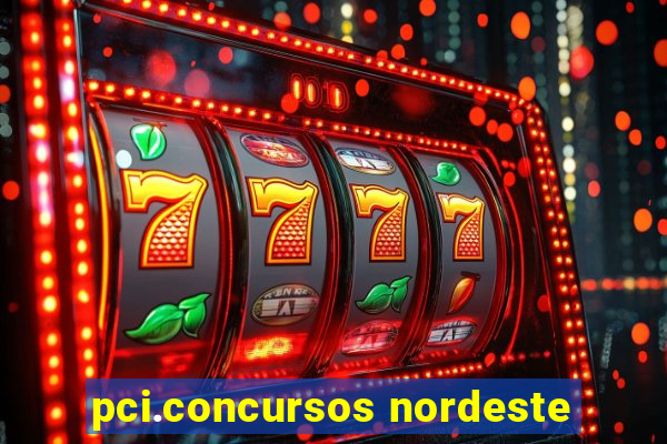 pci.concursos nordeste