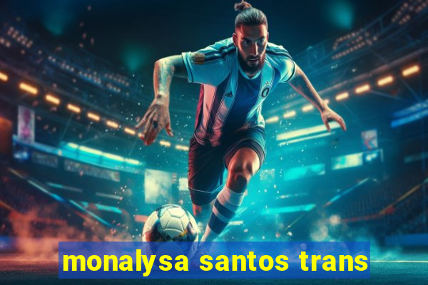 monalysa santos trans