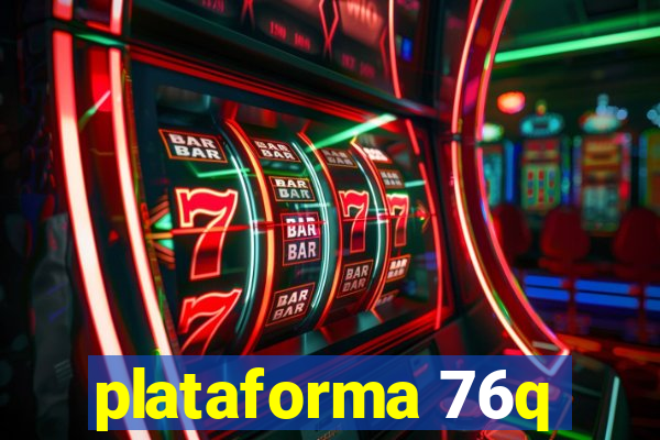 plataforma 76q
