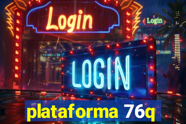 plataforma 76q