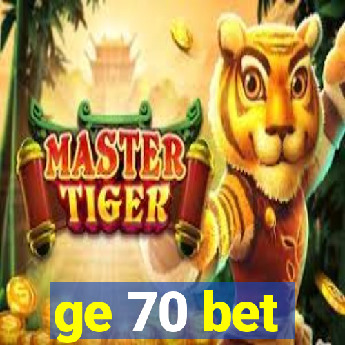 ge 70 bet