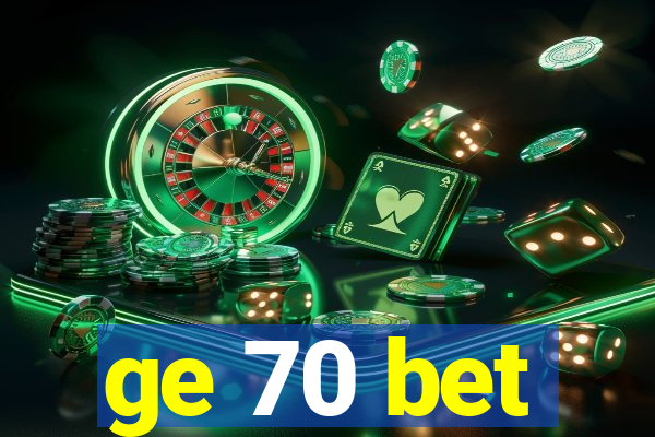 ge 70 bet