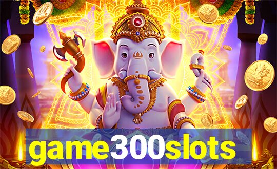game300slots