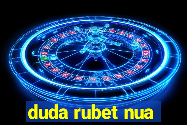 duda rubet nua