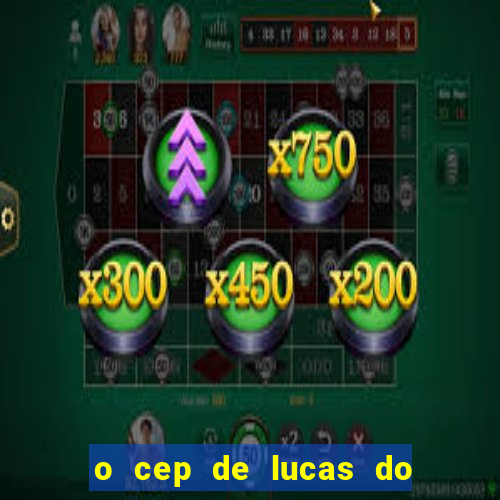 o cep de lucas do rio verde