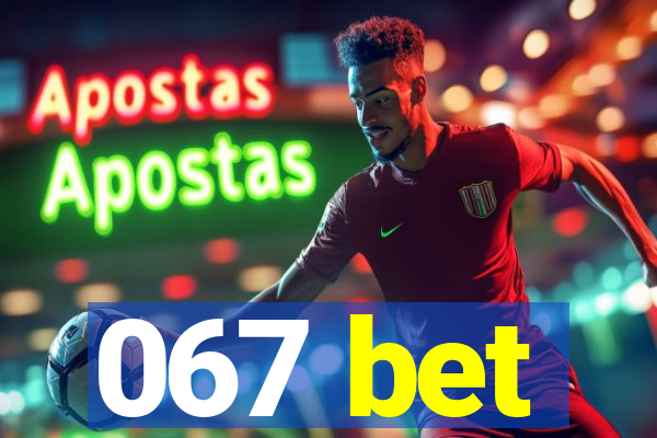 067 bet