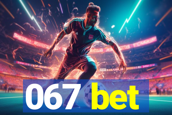 067 bet