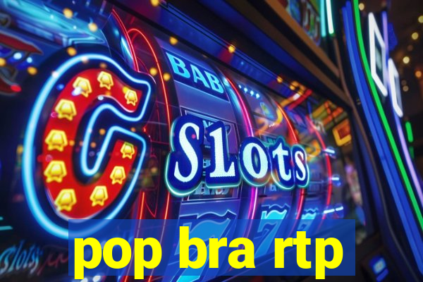 pop bra rtp