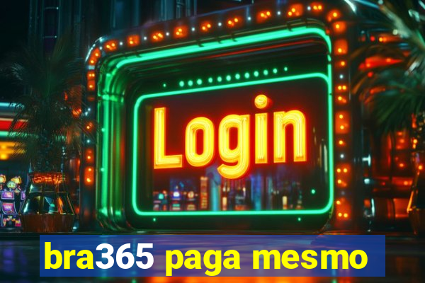 bra365 paga mesmo