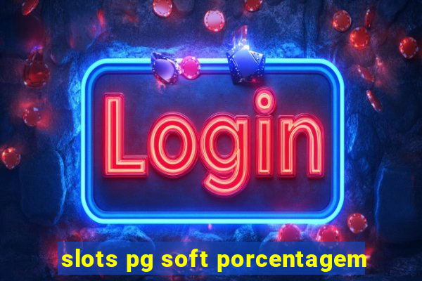 slots pg soft porcentagem