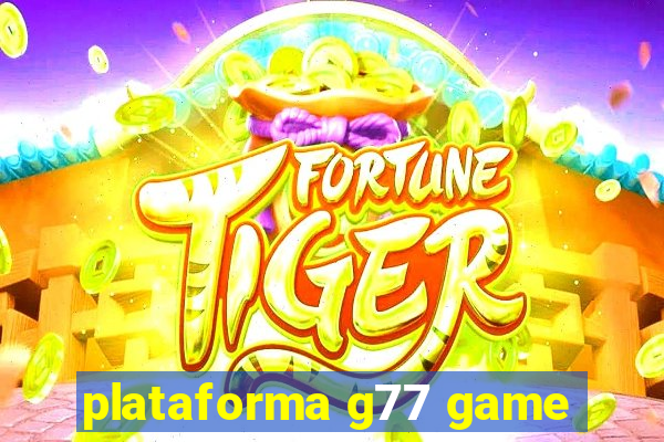 plataforma g77 game