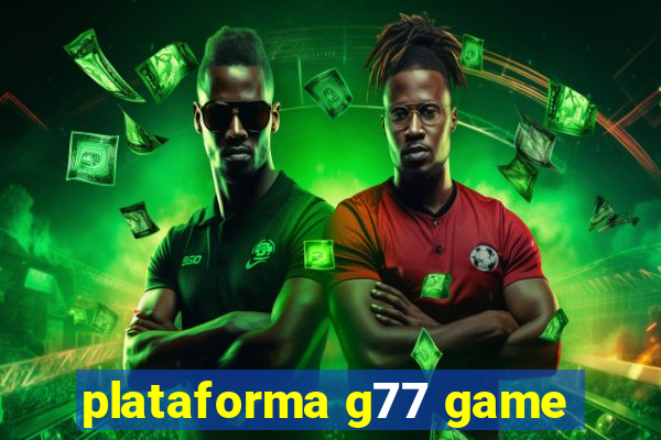 plataforma g77 game
