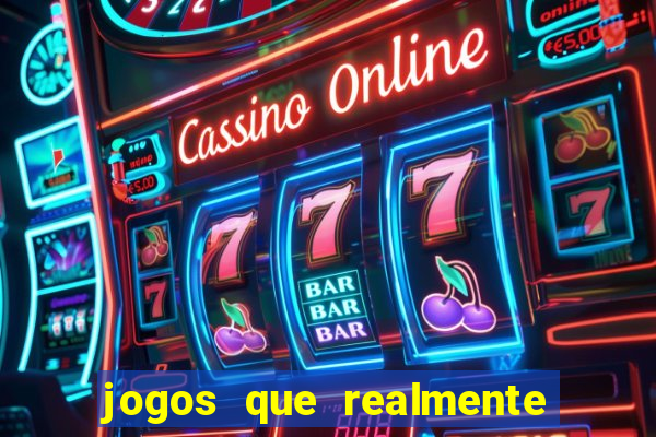 jogos que realmente da dinheiro