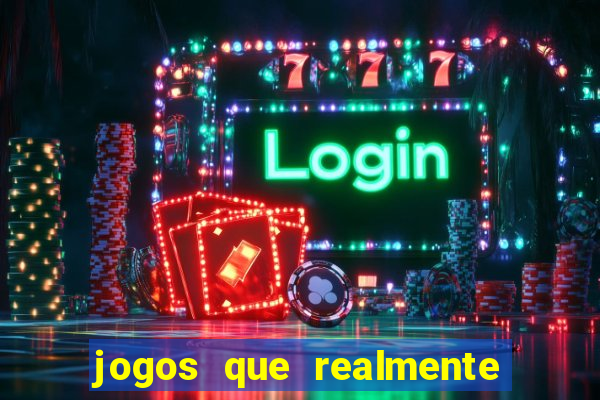 jogos que realmente da dinheiro