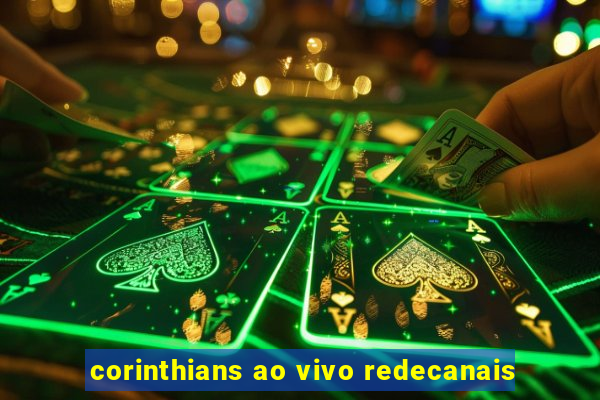 corinthians ao vivo redecanais