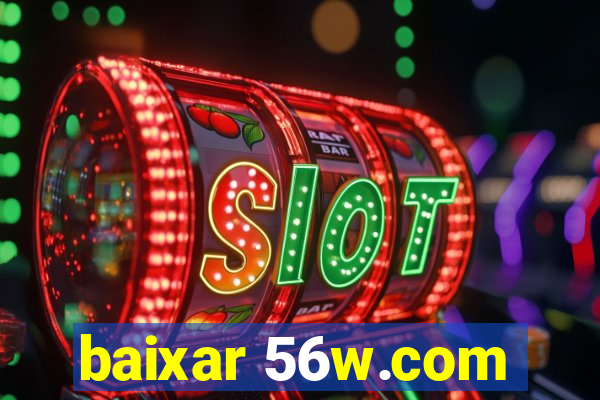 baixar 56w.com