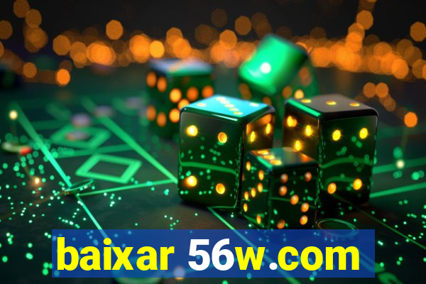 baixar 56w.com