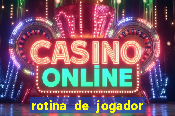 rotina de jogador de futebol