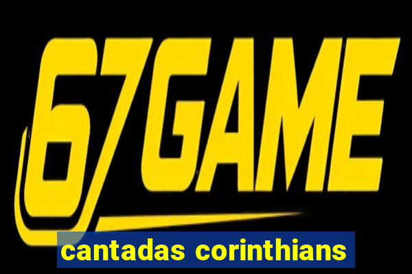 cantadas corinthians