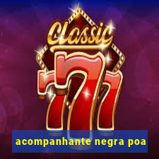 acompanhante negra poa