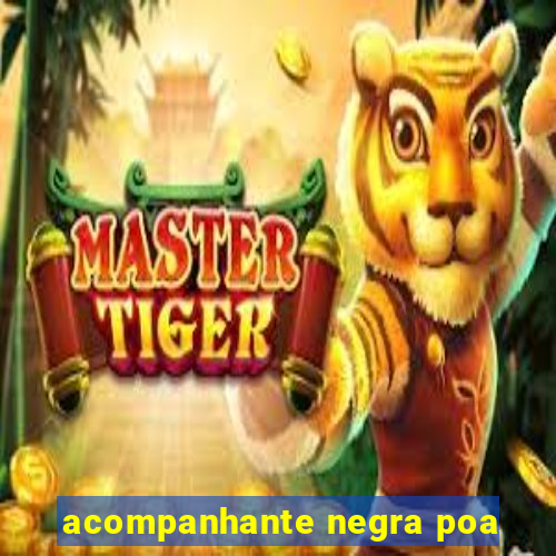 acompanhante negra poa