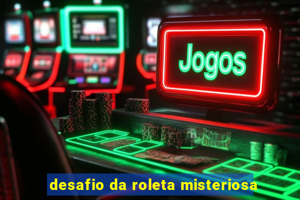 desafio da roleta misteriosa