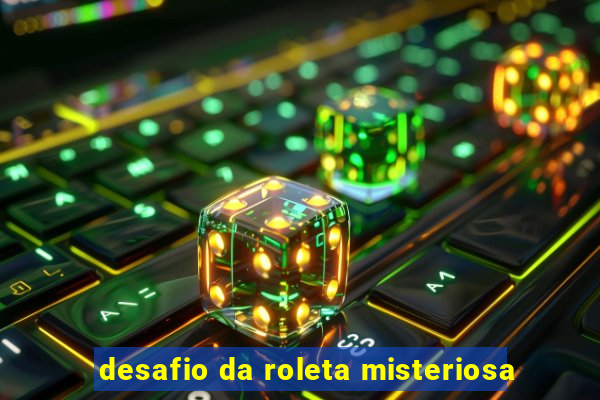 desafio da roleta misteriosa