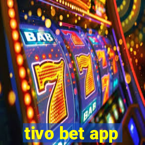 tivo bet app