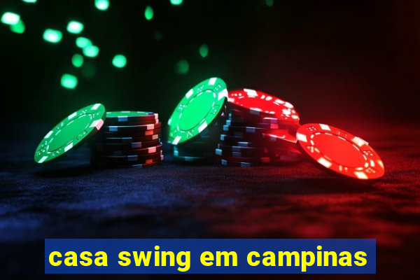 casa swing em campinas