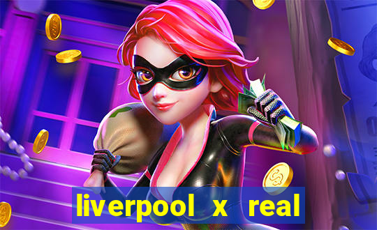 liverpool x real madrid ao vivo futemax