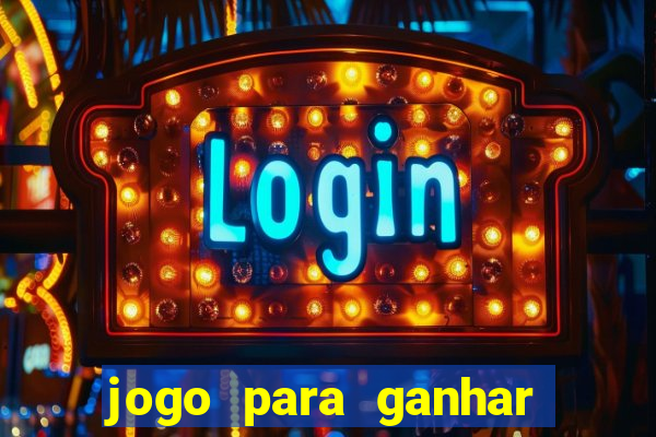 jogo para ganhar dinheiro de verdade sem depositar nada