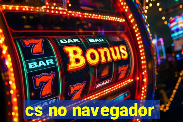 cs no navegador