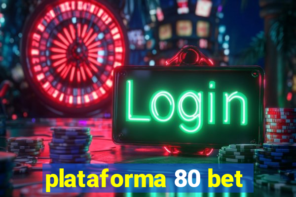 plataforma 80 bet