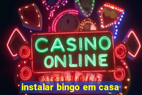 instalar bingo em casa