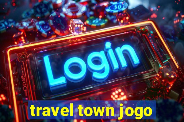 travel town jogo