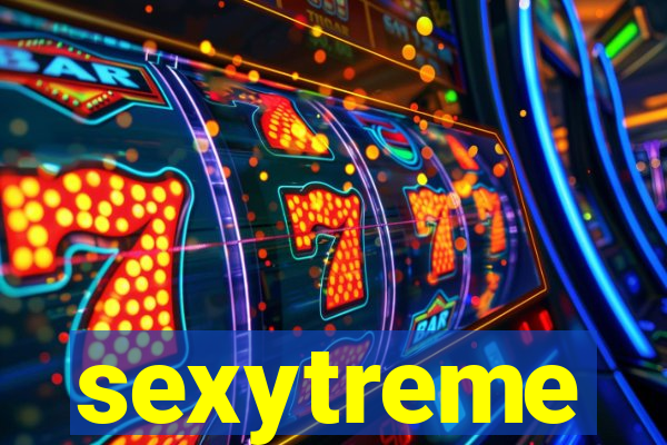 sexytreme