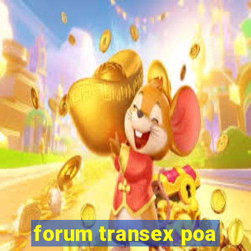 forum transex poa